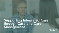 Supporting Integrated Care through Case and Care Management