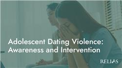 Adolescent Dating Violence: Awareness and Intervention