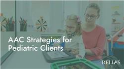 AAC Strategies for Pediatric Clients