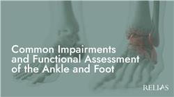 Common Impairments and Functional Assessment of the Ankle and Foot