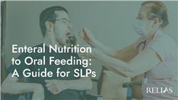 Enteral Nutrition to Oral Feeding: A Guide for SLPs
