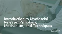 Introduction to Myofascial Release: Pathology, Mechanism, and Techniques