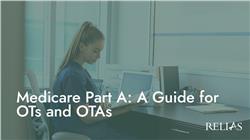 Medicare Part A: A Guide for OTs and OTAs