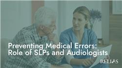 Preventing Medical Errors: Role of Audiologists and SLPs