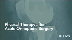 Physical Therapy after Acute Orthopedic Surgery