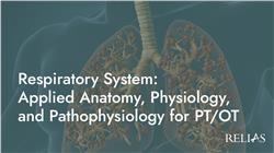 Respiratory System: Applied Anatomy, Physiology, and Pathophysiology for PT/OT