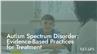 Autism Spectrum Disorder: Evidence-Based Practices for Treatment