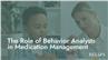 The Role of Behavior Analysts in Medication Management