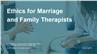 Ethics for Marriage and Family Therapists