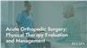 Acute Orthopedic Surgery: Physical Therapy Evaluation and Management
