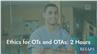 Ethics for OTs and OTAs: 2 Hours