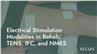 Electrical Stimulation Modalities in Rehab: TENS, IFC, and NMES