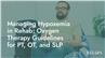 Managing Hypoxemia in Rehab: Oxygen Therapy Guidelines for PT, OT, and SLP