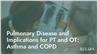 Pulmonary Disease and Implications for PT and OT: Asthma and COPD